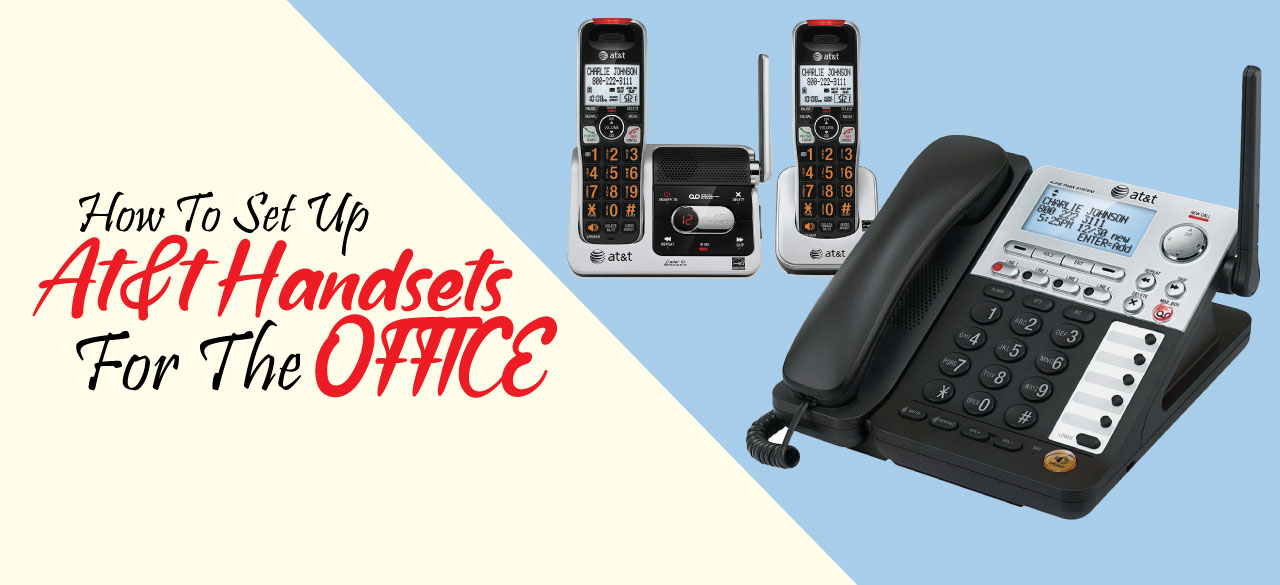 How to Set Up AT&T Handsets for the Office-findheadsets